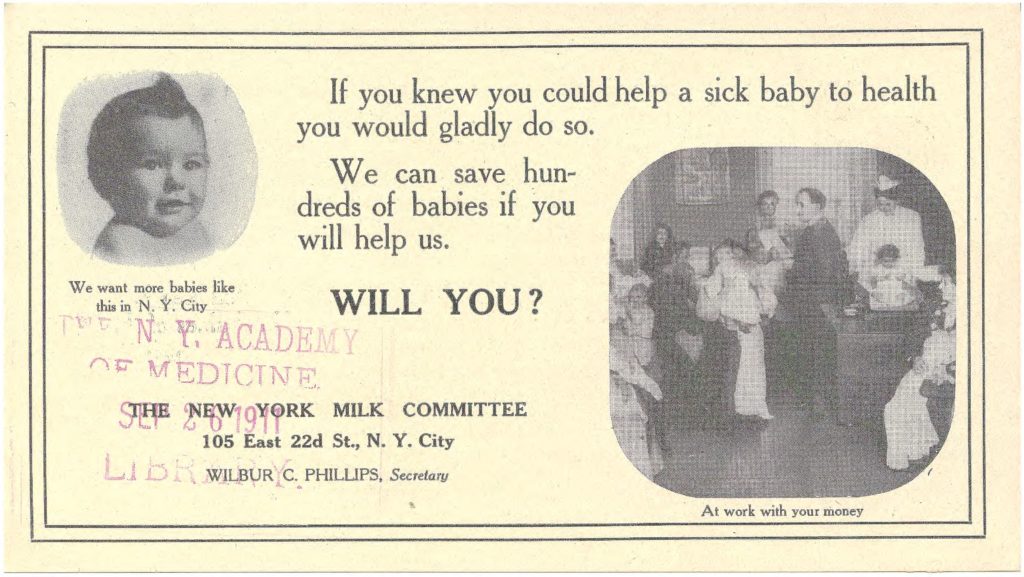 An educational circular reads, "If you knew you could help a sick baby you would gladly do so. We can save hundreds of babies if you will help us. Will you? Under a picture of a chubby baby, caption reads "We want more babies like this in New York City." The New York Millk Committee, 105 East 22nd Street, New York City, Wilbur C. Phillips, Secretary. Photo of a man in a suit and a woman in white nursing uniform weighing babies. Caption reads "At work with your money."