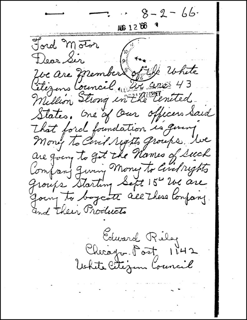 Hand-written letter from August 12, 1966 reads, "Dear Sir, We are members of the White Citizens Council. We are 43 million strong in the United States. One of our officers said that Ford Foundation is giving money to vicil rights roups. We are going to get the names of such company giving money to civil rights groups starting September 15th. We are going to boycott all these company and their products. Edward Riley"